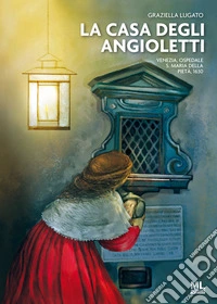 La Casa degli AngiolettiVenezia, ospedale S. Maria della Pietà, 1630. E-book. Formato EPUB ebook