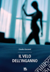 Il velo dell'inganno. E-book. Formato EPUB ebook di Claudio Giacomel