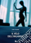 Il velo dell'inganno. E-book. Formato EPUB ebook di Claudio Giacomel