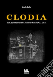 ClodiaDuplice omicidio per il Tenente Marco Dalla Costa. E-book. Formato EPUB ebook di Nicola Gallo