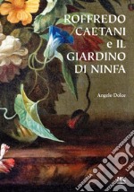 Roffredo Caetani e il Giardino di Ninfa. E-book. Formato EPUB ebook