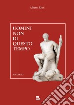 Uomini non di questo tempo. E-book. Formato EPUB ebook