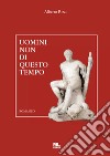 Uomini non di questo tempo. E-book. Formato EPUB ebook