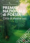 Premio Nazionale di Poesia Città di Mestre 2022. E-book. Formato EPUB ebook di Vari Autori