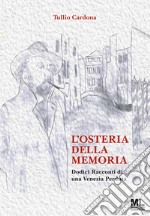 L&apos;Osteria della memoriaDodici Racconti di una Venezia Perduta. E-book. Formato PDF