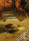 L&apos;oro del francese. E-book. Formato EPUB ebook