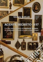 Agente segreto 1157La vita romanzesca di Rodolfo Siviero, un formidabile cacciatore di opere d’arte trafugate. E-book. Formato EPUB