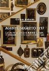 Agente segreto 1157La vita romanzesca di Rodolfo Siviero, un formidabile cacciatore di opere d’arte trafugate. E-book. Formato EPUB ebook