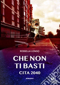 Che non ti bastiCita 2040. E-book. Formato EPUB ebook