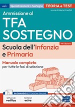 Ammissione TFA sostegno nella scuola
dell'Infanzia e Primaria: Manuale completo di teoria e test per la preparazione alle prove di accesso. E-book. Formato EPUB ebook