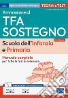 Ammissione TFA sostegno nella scuola
dell'Infanzia e Primaria: Manuale completo di teoria e test per la preparazione alle prove di accesso. E-book. Formato EPUB ebook