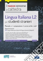 Lingua italiana L2 per studenti stranieri: Manuale per la preparazione alle prove scritte e orali classe A23. E-book. Formato EPUB ebook