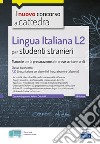 Lingua italiana L2 per studenti stranieri: Manuale per la preparazione alle prove scritte e orali classe A23. E-book. Formato EPUB ebook