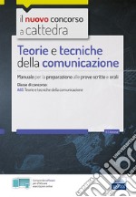 Concorso a cattedra - Teorie e tecniche della comunicazione: Manuale per la preparazione alle prove scritte e orali. E-book. Formato EPUB