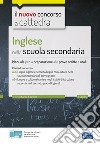 Inglese nella scuola secondaria: Manuale per prove scritte e orali classi A25 e A24. E-book. Formato EPUB ebook