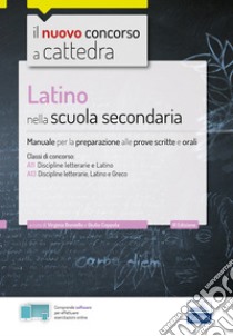 Latino nella scuola secondaria: Manuale per la preparazione alle prove scritte e orali classi A11 e A13. E-book. Formato EPUB ebook di Virginia Boniello