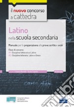 Latino nella scuola secondaria: Manuale per la preparazione alle prove scritte e orali classi A11 e A13. E-book. Formato EPUB ebook