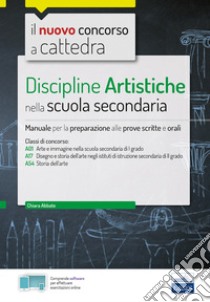 Discipline artistiche: Manuale per prove scritte e orali classi A01, A17, A54. E-book. Formato EPUB ebook di Chiara Abbate