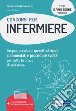 Test e procedure dei concorsi per Infermiere: Ampia raccolta di quesiti ufficiali commentati e procedure svolte per test preselettivi e prove pratiche. E-book. Formato EPUB