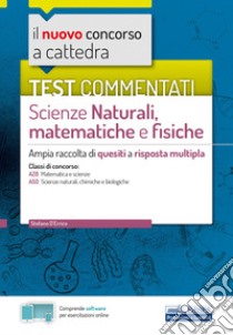 Test commentati Scienze naturali, matematiche e fisiche: Ampia raccolta di quesiti a risposta multipla. E-book. Formato EPUB ebook di Emiliano Barbuto