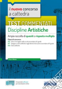 Test commentati Discipline artistiche: Ampia raccolta di quesiti a risposta multipla. E-book. Formato EPUB ebook di Chiara Abbate