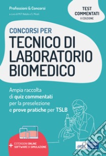 Concorsi per Tecnico di laboratorio biomedico: Ampia raccolta di quiz commentati per la preselezione e prove pratiche per TSLB (Tecnico di laboratorio biomedico). E-book. Formato EPUB ebook di Matteo  Pio Natale