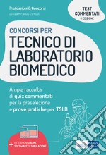 Concorsi per Tecnico di laboratorio biomedico: Ampia raccolta di quiz commentati per la preselezione e prove pratiche per TSLB (Tecnico di laboratorio biomedico). E-book. Formato EPUB ebook