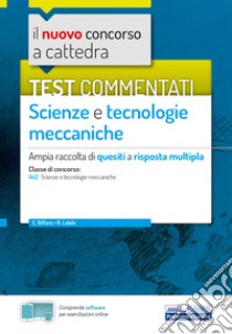 Test commentati Scienze e Tecnologie meccaniche: Ampia raccolta di quesiti a risposta multipla. E-book. Formato EPUB ebook di C Biffaro