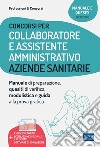 Manuale per i concorsi di Collaboratore e Assistente amministrativo nelle Aziende sanitarie: Teoria e test per i concorsi nelle ASL e nelle Aziende ospedaliere. E-book. Formato EPUB ebook