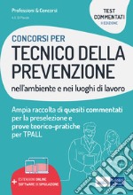 Concorsi Tecnico della prevenzione nell'ambiente e nei luoghi di lavoro: test commentati: Ampia raccolta di quesiti commentati per la preselezione e prove teorico-pratiche per TPALL. E-book. Formato EPUB ebook