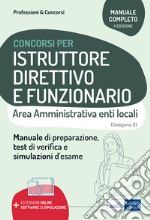 Istruttore direttivo e Funzionario - Area amministrativa degli enti locali: Manuale di preparazione, test di verifica e modulistica. E-book. Formato EPUB ebook