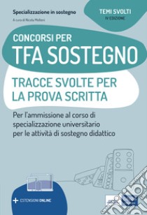 Concorsi TFA Sostegno didattico. Tracce svolte per la prova scritta: Per l'ammissione ai corsi di specializzazione in Sostegno Didattico. E-book. Formato EPUB ebook di Nicola  Molteni