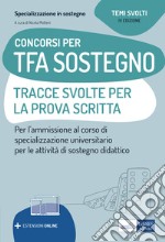 Concorsi TFA Sostegno didattico. Tracce svolte per la prova scritta: Per l'ammissione ai corsi di specializzazione in Sostegno Didattico. E-book. Formato EPUB