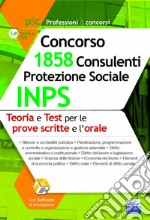 Concorso 1.858 Consulenti Protezione Sociale INPS: teoria e test per le prove scritte e la prova orale: Teoria e test per la preparazione alle prove scritte e all'orale. E-book. Formato EPUB ebook