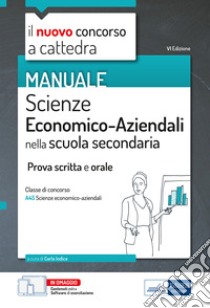 Concorso a cattedra - Scienze Economico-Aziendali: Manuale per prova scritta e prova orale classe di concorso A45. E-book. Formato EPUB ebook di Carla Iodice