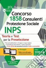 Concorso 1.858 Consulenti Protezione Sociale INPS: teoria e test per la preselezione: Con software di simulazione e video-corso di logica. E-book. Formato EPUB ebook