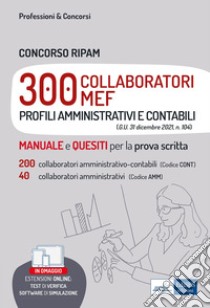 Concorso RIPAM 300 Collaboratori MEF - Ministero Economia e Finanze: Teoria e test per la preparazione alla prova scritta. Profili amministrativi e contabili. E-book. Formato EPUB ebook di Autori Vari