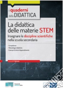 Didattica delle materie STEM: Insegnare le discipline scientifiche
nella scuola secondaria. E-book. Formato EPUB ebook di Emiliano Barbuto