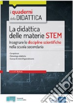 Didattica delle materie STEM: Insegnare le discipline scientifiche
nella scuola secondaria. E-book. Formato EPUB ebook