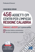 Concorso 456 addetti Centri per l'impiego (CPI) Regione Calabria: Manuale e Quesiti per la prova scritta. E-book. Formato EPUB ebook