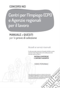 Concorsi nei Centri per l'Impiego e Agenzie regionali per il lavoro: Manuale e quesiti per le prove di selezione. E-book. Formato EPUB ebook di Autori Vari