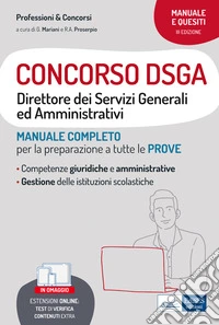 CONCORSO DSGA
Direttore dei Servizi Generali ed Amministrativi: MANUALE COMPLETO per la preparazione a tutte le PROVE
nella scuola secondaria. E-book. Formato EPUB ebook
