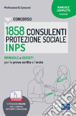 Concorso 1858 Consulenti protezione Sociale (CPS) INPS: Manuale e quesiti per le prove scritte e l'orale. E-book. Formato EPUB ebook