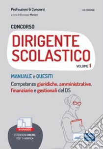 Concorso DIRIGENTE SCOLASTICO volume 1: MANUALE e QUESITI Competenze giuridiche, amministrative, finanziarie e gestionali del DS. E-book. Formato EPUB ebook di a cura di Giuseppe Mariani