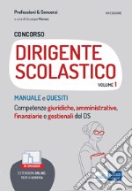 Concorso DIRIGENTE SCOLASTICO volume 1: MANUALE e QUESITI Competenze giuridiche, amministrative, finanziarie e gestionali del DS. E-book. Formato EPUB ebook