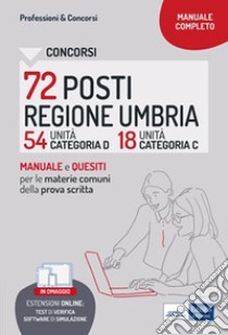 Concorsi 72 posti Regione Umbria - 54 categoria D e 18 categoria C: Manuale e Quesiti per la prova scritta. E-book. Formato EPUB ebook di AA. VV