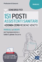 Concorso per 151 posti Assistenti sanitari, Azienda zero, Regione Veneto: Manuale e Quesiti per la preparazione a tutte le prove d'esame. E-book. Formato EPUB ebook