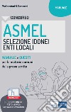 Concorso ASMEL Selezione idonei negli Enti Locali. Manuale e quesiti per i vari profili con le materie comuni della prova scritta. Con software di simulazione. E-book. Formato EPUB ebook