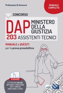 Concorso DAP Ministero della Giustizia - 203 Assistenti tecnici: Manuale e test per la prova preselettiva. E-book. Formato EPUB ebook di AA. VV