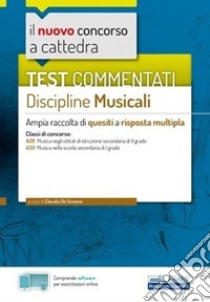 Test commentati Discipline musicali: Valido per le classi di concorso: A29 Musica negli istituti di istruzione secondaria di II grado A30 Musica nella scuola secondaria di I grado. E-book. Formato EPUB ebook di Claudia De Simone